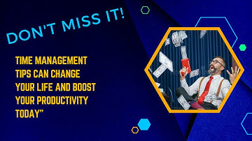 Mastering Time Management: Top Tips for Success | Boost Productivity with Effective Strategies