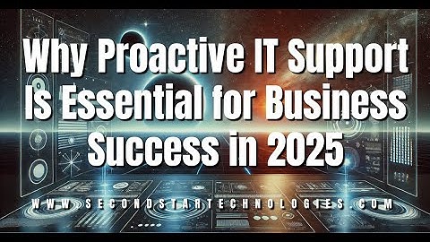 Why Proactive IT Support Is Essential for Business Success in 2025 Key Trends & Benefits
