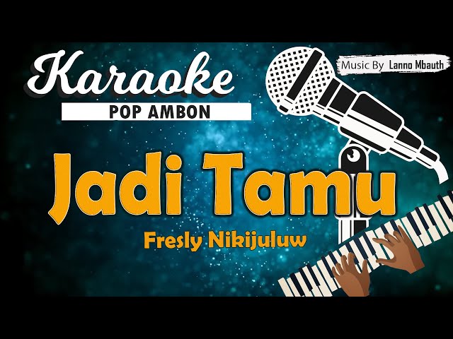 Karaoke JADI TAMU - Fresly Nikijuluw // Music By Lanno Mbauth class=