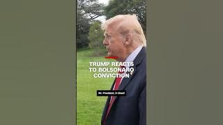 Trump reacts to Bolsonaro conviction
