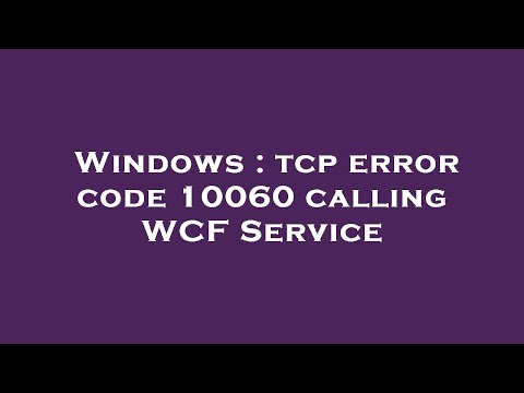 Windows : tcp error code 10060 calling WCF Service