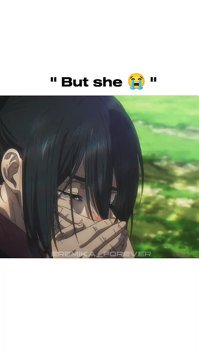 She cried. We cried too😭 #aot #erenxmikasa #eren #mikasa #fyp #foryou #sadedits #anime #love