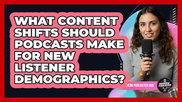 What Content Shifts Should Podcasts Make For New Listener Demographics? - Modern Podcaster Hub
