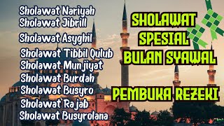 SHOLAWAT NABI SPESIAL BULAN SYAWAL - PEMBUKA PINTU REZEKI | SHOLAWAT JIBRIL, SHOLAWAT NARIYAH