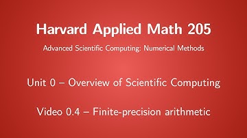 Harvard AM205 video 0.4 - Finite-precision arithmetic