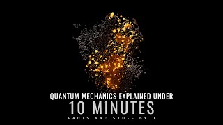 Exploring the Quantum World: Quantum Mechanics Explained Under 10 Minutes