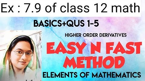 Ex: 7.9 of class 12 math Elements/Higher order derivatives | Qus 1-5