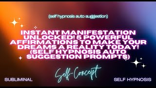 Instant Manifestation Unlocked! 5 Powerful Affirmations to Make Your Dreams A Reality Today!