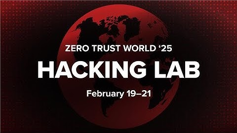 Zero Trust World 2025 - Hacking Labs (Media Recap)