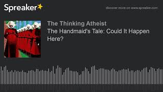 The Handmaid's Tale: Could It Happen Here?