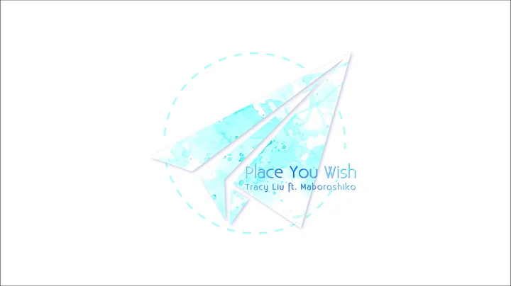 Tracy Liu - Place You Wish ft. Maboroshiko