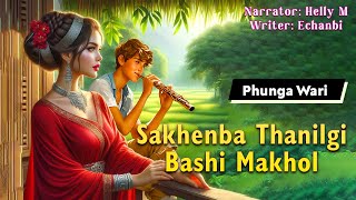 Sakhenba Thanil gi Bashi Makhol || Manipuri Phunga Wari || Helly M🎤 || Echanbi Tensubam✍️