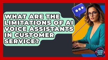 What Are The Limitations Of AI Voice Assistants In Customer Service? - Customer Support Coach
