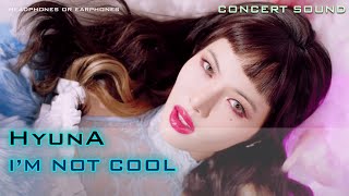 🔈CONCERT SOUND  HyunA - I'm Not Cool