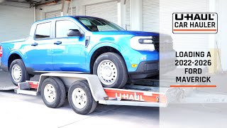 Loading a 2022-2026 Ford Maverick Onto a U-Haul Car Hauler