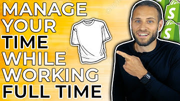 5 Time Management Tips For Print On Demand Store Owners Who Work A Full Time Job