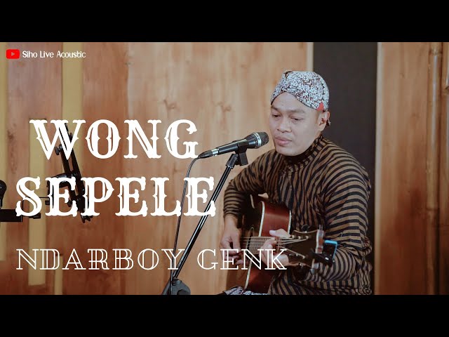 WONG SEPELE - NDARBOY GENK | COVER BY SIHO LIVE ACOUSTIC class=