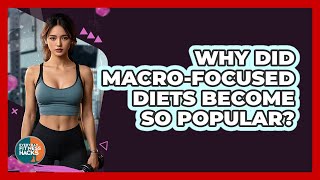 Why Did Macro-focused Diets Become So Popular? - Everyday Fitness Hacks