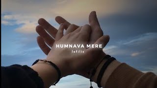 Humnava Mere (slowed \u0026 reverb) | Jubin Nautiyal |lofilic| Nexus Muic