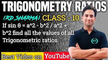 If sin θ=a^2-b^2/a^2+b^2, find the values of the other five trigonometric ratios.