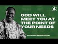God will meet you at the point of your need  archbishop benson idahosa