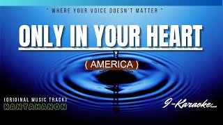 Only In Your Heart (AMERICA) Karaoke Lyrics🎤