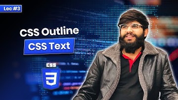 Lec # 3 CSS3 : CSS outline & Text Properties Explained