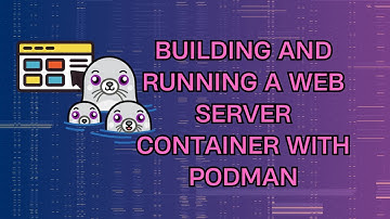 Building and Running a Web Server Container with Podman