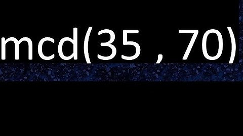 mcd 35 y 70 , maximo comun divisor , mcd(35 , 70) como se halla , ejemplos