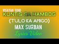 KUNTIS SA HAMBOG TULO KA AMIGO MAX SURBAN LYRICS VIDEO Tataybembem Bheemzkheemixtv KUNTIS SA HAMBOG TULO KA AMIGO MAX SURBAN LYRICS VIDEO Tataybembem Bheemzkheemixtv