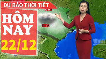 Dự báo thời tiết hôm nay mới nhất ngày 22/12 | Dự báo thời tiết 3 ngày tới
