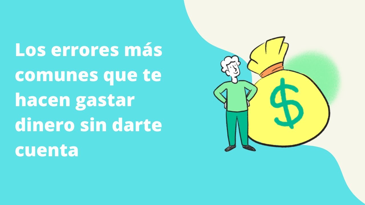 Los errores más comunes que te hacen gastar dinero sin darte cuenta ...