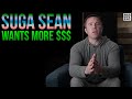 Suga Sean thinks he's UNDERPAID, what's he worth?