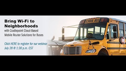 Bring Wireless to Neighborhoods with Cradlepoint Cloud-Based Mobile Router Solutions for Buses