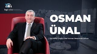 TopTalks Season 1 Episode 2  Osman ÜNAL / YILDIRIM Group CHRO