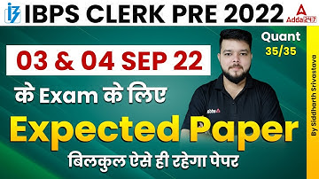 IBPS CLERK PRE 2022 | 3 & 4 September Exam Expected Paper | Quant By Siddharth Srivastava