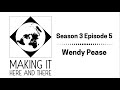 Making it here and there se03 ep05 wendy pease