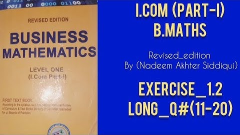 I.com Business Maths| Exercise_1.2 Long Q#(11-20) | Revised Edition by Nadeem Akhter Siddiqui.