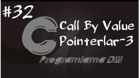 C Programlama Dersleri 32   Call By Value Pointerlar 3