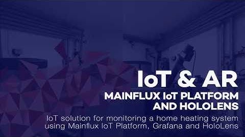 Mainflux IoT Platform and HoloLens A Match Made in Heaven - IoT and AR