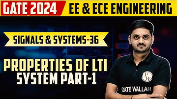 Signals and Systems 36 | Properties of LTI System Part-1 | EE & ECE | GATE 2024