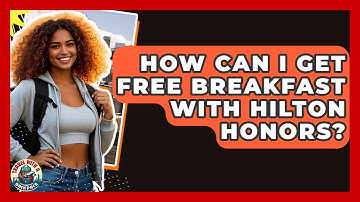 How Can I Get Free Breakfast With Hilton Honors? - Travel With A Backpack