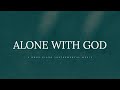 Alone With God: 2 Hour of Piano Worship | Prayer & Meditation