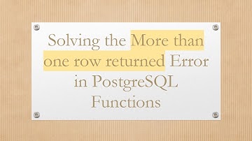 Solving the More than one row returned Error in PostgreSQL Functions