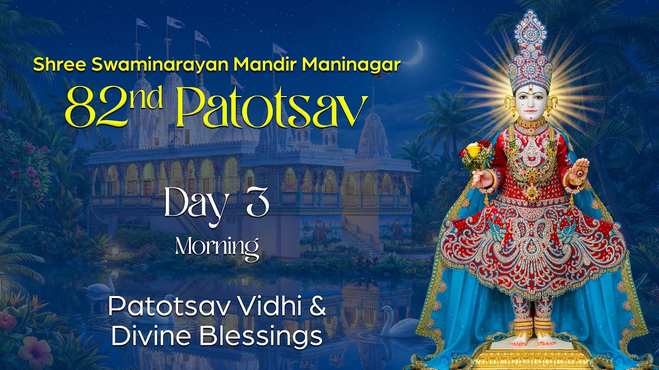 Maninagar 82nd Patotsav Day 3 Ashirwad - Shree Swaminarayan Mandir Maninagar