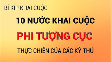 Phi Tượng cục | 10 nước khai cuộc thực chiến của các kỳ thủ hàng đầu