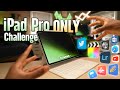 iPad Pro ONLY Challenge! Can it Replace a Laptop?