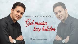 Mehman Elmanoğlu - Get mənim başı bəlalım Resimi