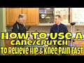 How to Use A Cane/Crutch to Relieve Hip & Knee Pain FAST!