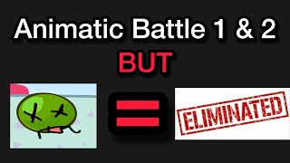 Animatic Battle 1 & 2 BUT Death = Elimination